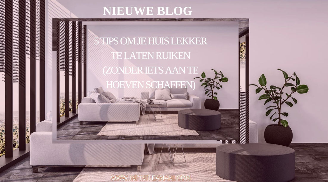 5 tips om je huis lekker te laten ruiken