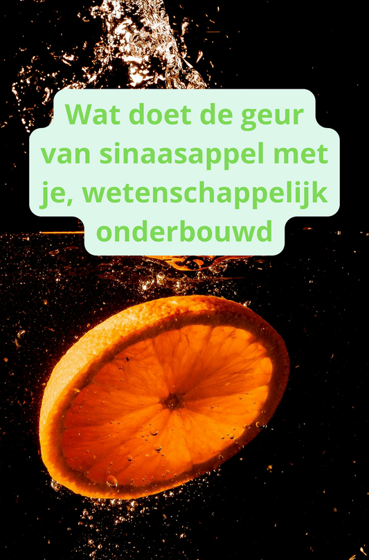 Berkane geurolie: Wat doet de geur van sinaasappel met je ondersteund door wetenschap